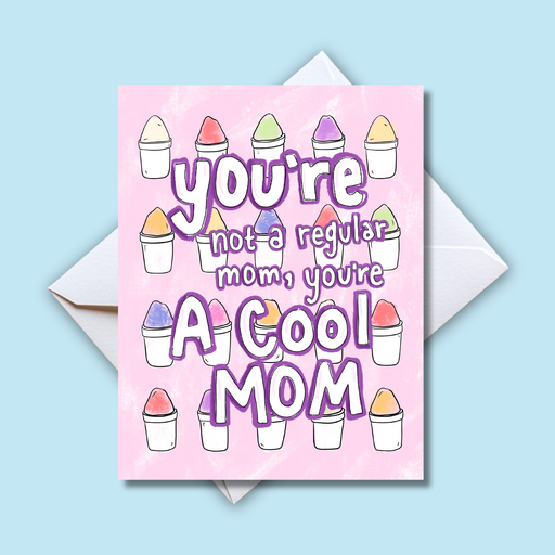 Home Malone Designs You're Not A Regular Mom, You're A Cool Mom Mean Girls Quote // Rainbow Sno-ball background cool summer mother's day card // New Orleans