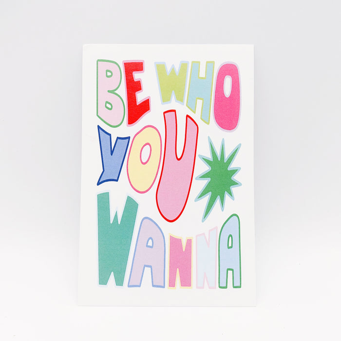 Be Who You Wanna Print 4x6