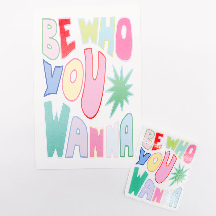 Be Who You Wanna Print 4x6
