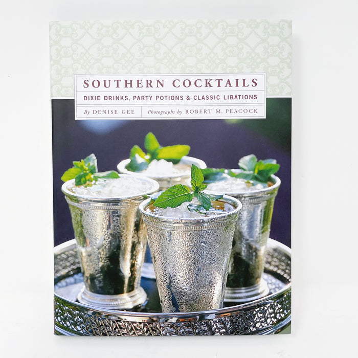 Southern Cocktails: Dixie Drinks, Party Potions & Classic Libations