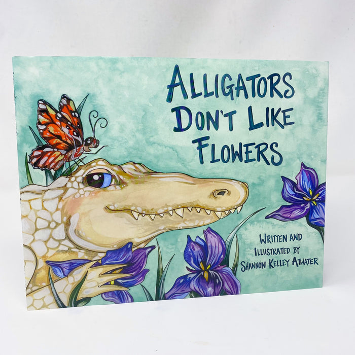 Alligators Don't Like Flowers children's book. Written and Illustrated In New Orleans, Louisiana
