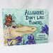 Alligators Don't Like Flowers children's book. Written and Illustrated In New Orleans, Louisiana